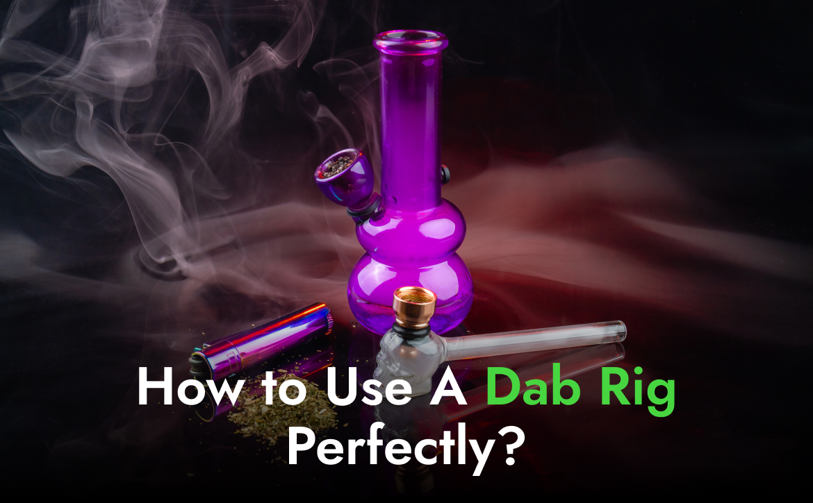 How to Use a Dab Rig Perfectly? - Green Stone Retail - Weed Delivery in ...