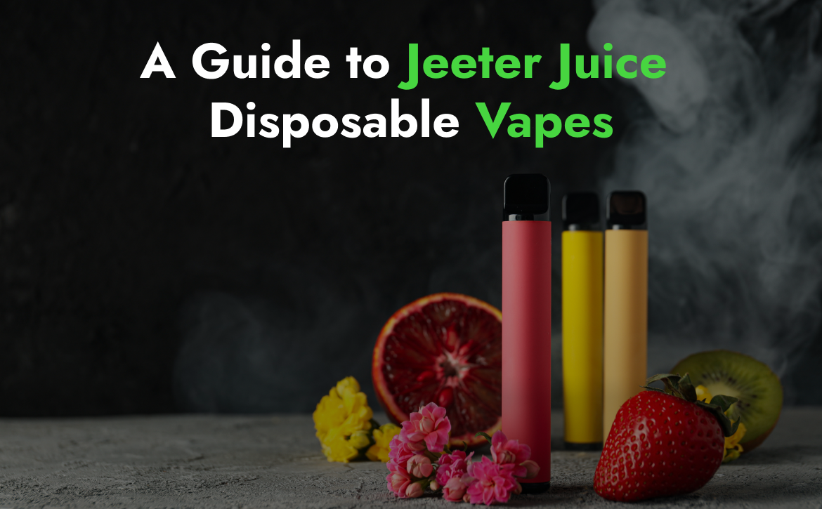 A Guide to Jeeter Juice Disposable Vapes