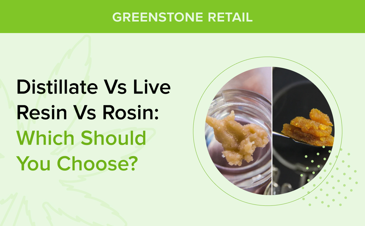 Distillate vs Live Resin vs Rosin_ Which Should You Choose